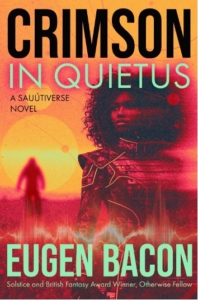 Crimson in Quietus: A Sauútiverse Novel, by Eugen Bacon
