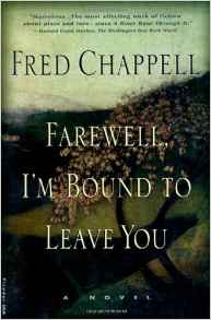Farewell I'm Bound to Leave You by Fred Chappell, containing 