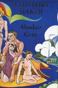 A History Maker by Alasdair Gray
