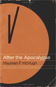 Maureen F. McHugh — After the Apocalypse: Stories