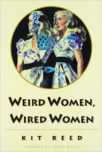 Weird Women, Wired Women, by Kit Reed, contains 
